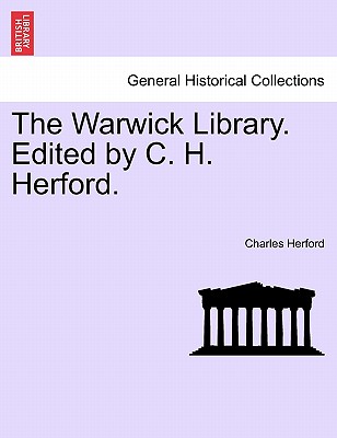 The Warwick Library. Edited by C. H. Herford. - Herford, Charles