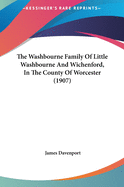 The Washbourne Family Of Little Washbourne And Wichenford, In The County Of Worcester (1907)