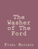 The Washer of The Ford - MacLeod, Fiona