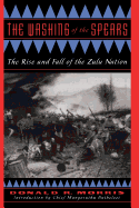 The Washing of the Spears: The Rise and Fall of the Zulu Nation