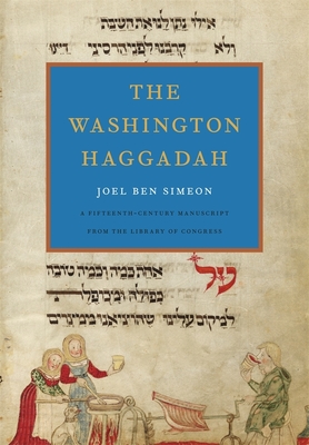The Washington Haggadah - ben Simeon, Joel, and Stern, David (Introduction by), and Kogman-Appel, Katrin (Introduction by)