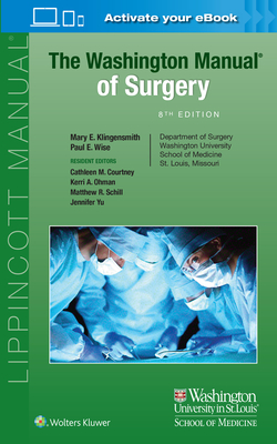 The Washington Manual of Surgery - Klingensmith, Mary E., and Wise, Paul