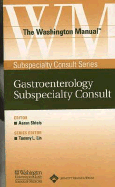 The Washington Manual(r) Gastroenterology Subspecialty Consult: Powered by Skyscape, Inc. - Shiels, Aaron, MD (Editor), and Prakash, Chandra, MD, and Washington University School of Medicine