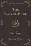 The Wassail-Bowl, Vol. 2 of 2 (Classic Reprint)