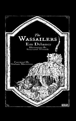 The Wassailers - Dehaney, Em, and Wronski, Krzysztof