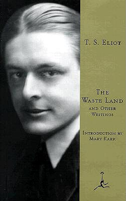 The Waste Land: And Other Writings - Eliot, T S, Professor, and Karr, Mary (Introduction by)