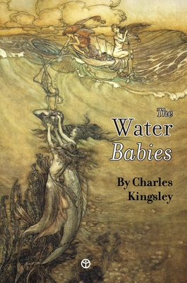 The Water-Babies: A Fairy-Tale for a Land Baby - Kingsley, Charles