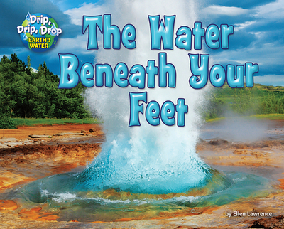 The Water Beneath Your Feet - Lawrence, Ellen