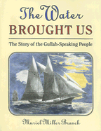 The Water Brought Us: The Story of the Gullah-Speaking People
