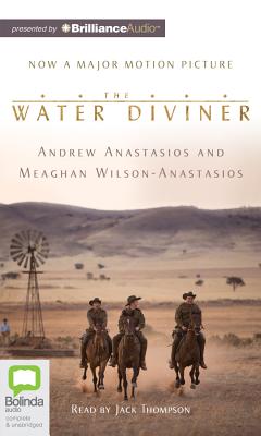 The Water Diviner - Anastasios, Andrew, and Wilson-Anastasios, Meaghan, and Thompson, Jack (Read by)