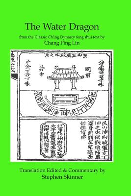 The Water Dragon: a Classic Ch'ing Dynasty text - Lin, Chang Ping, and Skinner, Stephen, Dr. (Editor), and Haw, Er Choon (Translated by)