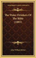 The Water Drinkers of the Bible (1885)