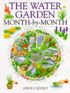 The Water Garden: Month-By-Month