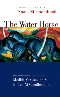 The Water Horse - Ni Dhomhnaill, Nuala, and McGuckian, Medbh (Translated by)
