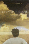 The Water in Between: A Journey at Sea - Patterson, and Patterson, Kevin