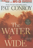 The Water Is Wide - Conroy, Pat, and Miller, Dan John (Read by)