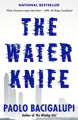 The Water Knife - Bacigalupi, Paolo