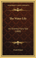 The Water Lily: An Oriental Fairy Tale (1888)