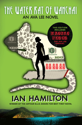 The Water Rat of Wanchai + the Dragon Head of Hong Kong: An Ava Lee Novel: Book 1 - Hamilton, Ian