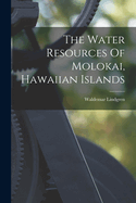 The Water Resources Of Molokai, Hawaiian Islands