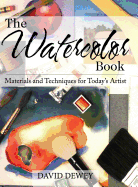 The Watercolor Book: Materials and Techniques for Today's Artists