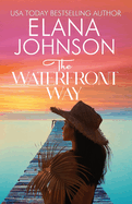 The Waterfront Way: Sweet Romance & Women's Friendship Fiction