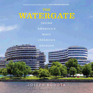 The Watergate Lib/E: Inside America's Most Infamous Address
