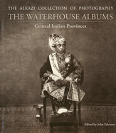 The Waterhouse Albums: Central Indian Provinces