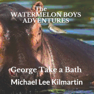 The Watermelon Boy's Adventures: George Take a Bath