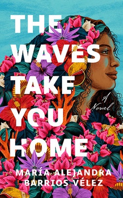 The Waves Take You Home - Barrios Vlez, Mara Alejandra