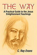 The Way: A Practical Guide to the Jesus Enlightenment Teachings