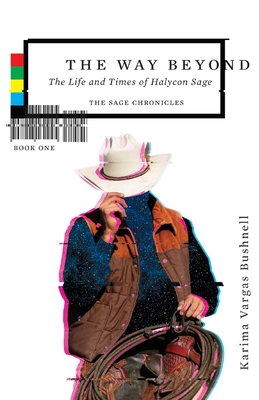 The Way Beyond: The Life and TImes of Halycon Sage - Vargas Bushnell, Karima