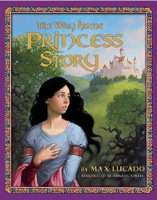 The Way Home: A Princess Story - Lucado, Max