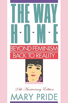 The Way Home: Beyond Feminism, Back to Reality - Pride, Mary
