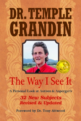 The Way I See It: A Personal Look at Autism & Asperger's: Revised & Expanded, 4th Edition - Grandin, Temple, Dr.