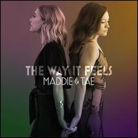 The Way It Feels - Maddie & Tae