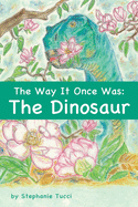The Way It Once Was: The Dinosaur