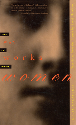 The Way It Works with Women - Calaferte, Louis, and Harrison, Sarah (Translated by)