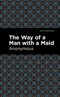 The Way of a Man with a Maid - Anonymous, and Editions, Mint (Contributions by)