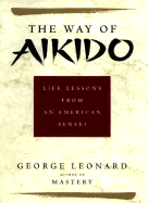 The Way of Aikido: Life Lessons from an American Sensai