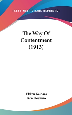 The Way Of Contentment (1913) - Kaibara, Ekken, and Hoshino, Ken (Translated by)