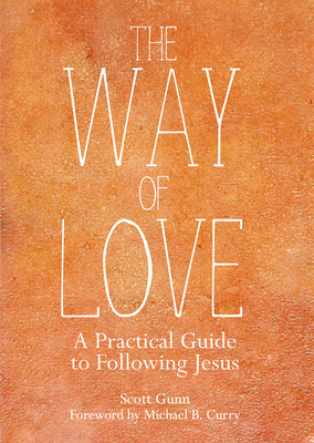 The Way of Love: A Practical Guide to Following Jesus - Gunn, Scott