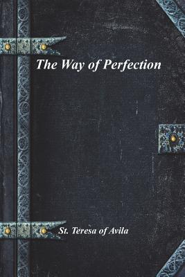 The Way of Perfection - Avila, St Teresa of