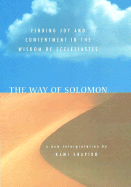 The Way of Solomon: Finding Joy and Contentment in the Wisdom of Ecclesiastes - Shapiro, Rami M, Rabbi
