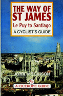 The Way of St. James: Le Puy to Santiago - A Cyclist's Guide