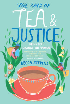 The Way of Tea and Justice: Drink Tea - Stevens, Becca