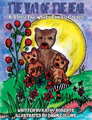 The Way of the Bear: A Story the Whole Family Colors - Roberts, Kathy