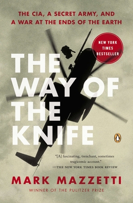 The Way of the Knife: The Cia, a Secret Army, and a War at the Ends of the Earth - Mazzetti, Mark