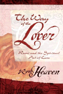 The Way of the Lover: Rumi and the Spiritual Art of Love - Heaven, Ross