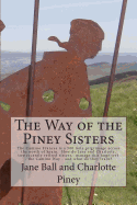 The Way of the Piney Sisters: The Camino Frances is a 500 mile pilgrimage across the north of Spain. Why oh why do Jane and Charlotte, two recently retired sisters, decide they can manage this huge trek - the Camino Way? Wha do they learn?